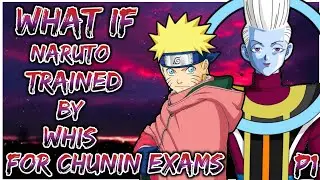 What if Naruto were Trained by Whis for Chunin Exams | PART 1