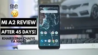 XIAOMI Mi A2 Hindi Review AFTER 45 Days | MAZA NAHI AAYA!