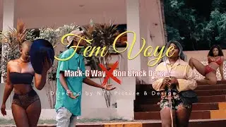 Mack-G Way ft. Bon Black Dega  (F&egrave;m Voye)   [Explicit Official Video]