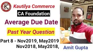 CA Foundation : Average Due Date | Past Year QUESTION | NOV2019, May2019, Nov2018 & MAY2018 | Part 8