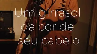 Um Girassol da Cor de Seu Cabelo (Cover - Lô Borges)