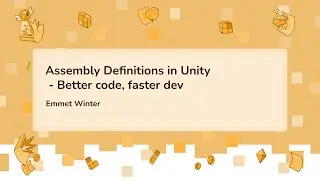 Assembly Definitions in Unity - Better code, faster dev - Emmet Winter