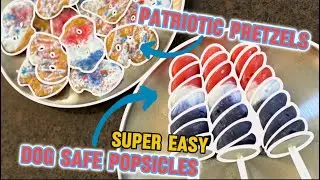 EASY dog safe popsicles￼ and (not dog safe) patriotic pretzels