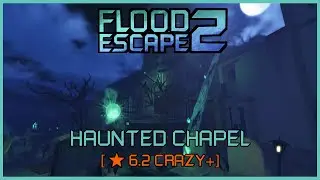 Flood Escape 2 Highlight: Haunted Chapel [⭐️6.2 Crazy+] Mobile Solo