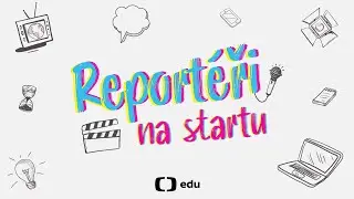 Reportéři na startu | Reportáže o inspirativních lidech: Jak je natočit?