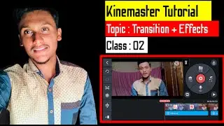 Kinemaster Tutorial - How to add Transition or Effects in Kinemaster | Class 02 of Kinemaster