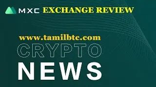 MXC Exchange Review -TamilBTC Explains
