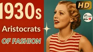 Aristocrats of Fashion HD (1930s) | Vintage Fashion Film