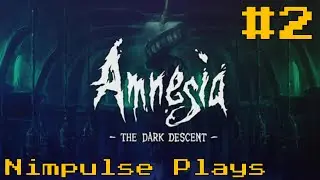 Nimpulse Plays: Amnesia - The Dark Descent - Part 2 - Hard Mode is Hard