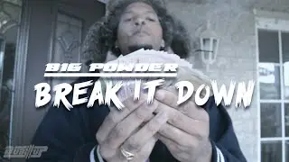 Big Powder - Break It Down | @beyndnetwork