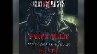 Guns N' Roses Shadow Of Your Love Izzy GTRs