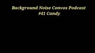 #41 Candy | Background Noise Convos Podcast | #favoritecandy #nostalgiccandy