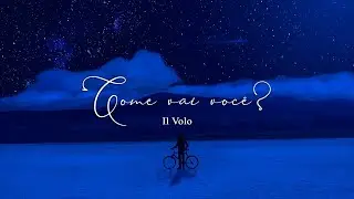 Il Volo &mdash; Como vai voc&ecirc;? [SUB ESP/LYRICS]