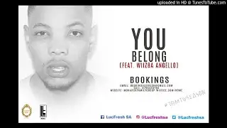 LucFresh SA - You Belong (Ft. Wiizba Angello)