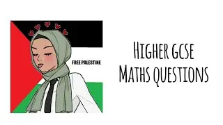 Higher GCSE maths questions