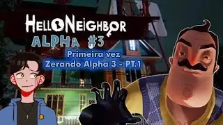 HELLO NEIGHBOR ALPHA 3 &ndash; JOGANDO PELA PRIMEIRA VEZ 😱 (VERS&Atilde;O DIF&Iacute;CIL - PT.1)