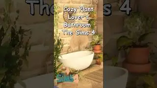 Cozy Plant Lover's Bathroom The Sims 4  #thesims4 #asmr