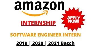 Amazon Summer Internship For 2019 | 2020 | 2021 Batch Software Development Engineer Intern Apply Now