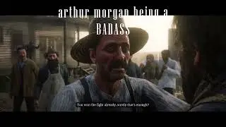ARTHUR MORGAN BEING A BADASS part 2