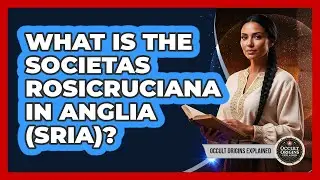 What Is The Societas Rosicruciana in Anglia (SRIA)?