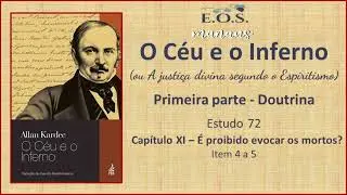 O C&eacute;u e o Inferno   Estudo 72    Cap&iacute;tulo XI &ndash; &Eacute; proibido evocar os mortos    Item  4 a 5