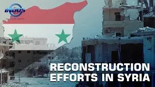 RECONSTRUCTION EFFORTS IN SYRIA | INDUS NEWS