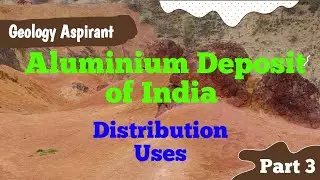 Aluminium (Al) Deposit of India || Distribution, Grade and Uses || lecture 55 of Economic Geology