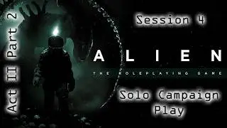 Alien RPG Free League - solo actual play campaign - Session 4