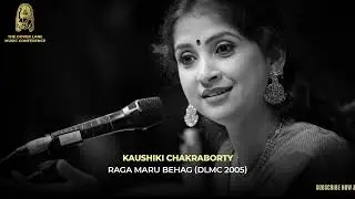 Sunday Archives | Kaushiki Chakraborty | Raga Maru Behag | Doverlane Music Conference 2005