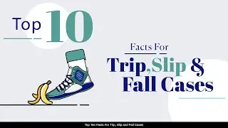 Top Ten Facts For Trip, Slip and Fall Cases