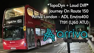 *TopoDyn + Loud Diff* Journey On Route 150 | Arriva London ADL Enviro400 - T191 (LJ60 ATU)