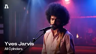 Yves Jarvis - All Cylinders | Audiotree Live