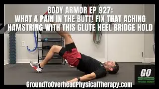Body Armor EP 927: What a pain in the butt! Fix that aching hamstring with this Glute Heel Bridge...