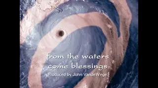 After Katrina: From the Water Come Blessings