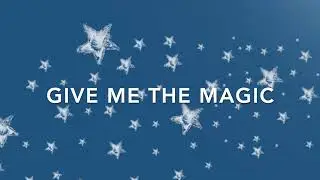 Give Me The Magic  - Louise Wisechild