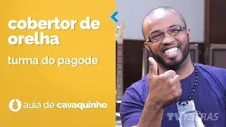 Cobertor de Orelha - Turma Do Pagode (como tocar - aula de cavaquinho)