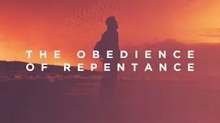 The Obedience of Repentance | Hebrews 10:19-25