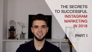 Secrets to a successful Instagram Marketing Strategy in 2018 [Part 1] #DigitalMarketing