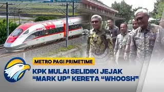 Proyek WHOOSH Ada Korupsi? KPK Mulai Gerak Selidiki - [Metro Pagi Primetime]
