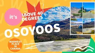 🇨🇦 OSOYOOS Desert Of Canada |Warmest Place in Canada | Roadtrip to Osoyoos Lake, Oliver, Princeton