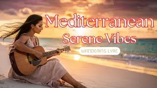 Mediterranean Beach Serene Melodies |  Calm Music for Stress Relief and Better Sleep