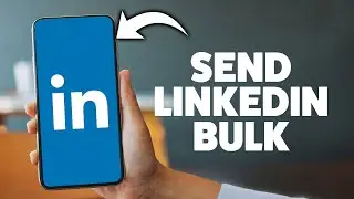 How To Send A Message To Multiple Linkedin Connections 2025 (iPhone & Android)
