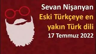Sevan Nişanyan - Eski Türkçeye en yakın Türk dili