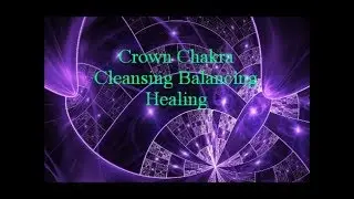 ♔ CROWN CHAKRA CLEANSING & RE-ALIGNMENT