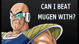 Can I Beat Mugen With? Episode 14: Nappa by misterr07