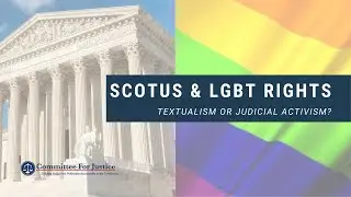 The Supreme Court and LBGT Rights: Textualism or Judicial Activism?