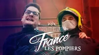 WTF France - Why French Firefighters Are Amazing