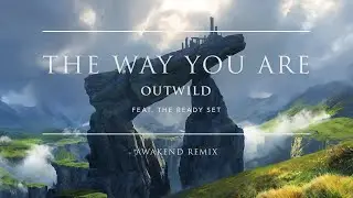 Outwild - The Way You Are (feat. The Ready Set) (AWAKEND Remix) | Ophelia Records