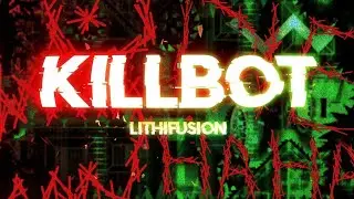 Killbot by Lithifusion 100% (NEW HARDEST) || Geometry Dash