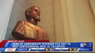 Sons of Confederate Veterans file suit to keep Forrest bust at Capitol